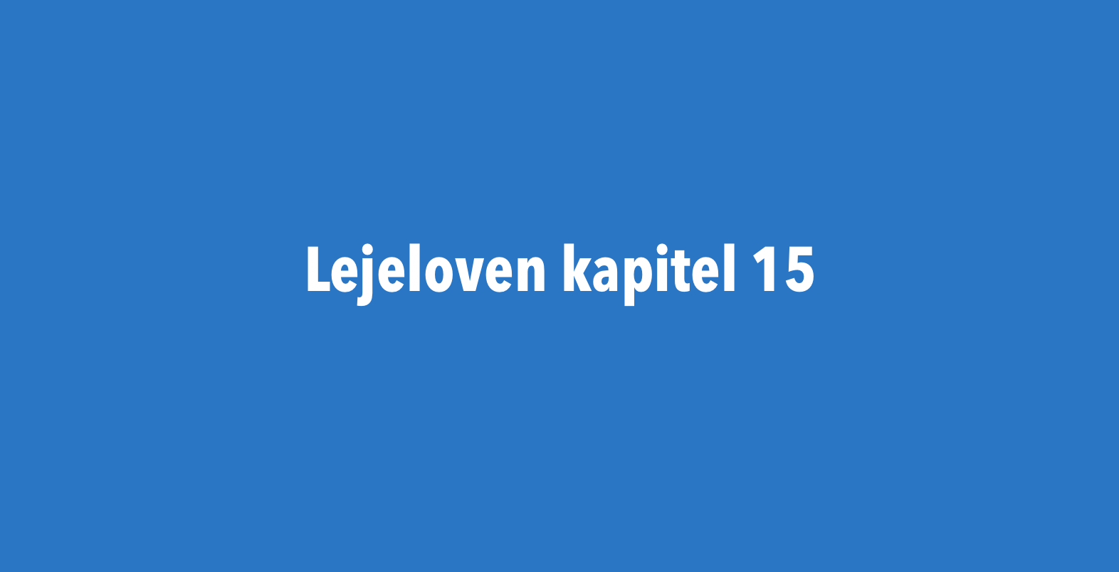 Lejelovens kapital 15