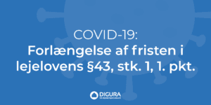 Covid-19, forlængelse af fristen i lejelovens paragraf 43, stk. 1, 1. pkt.